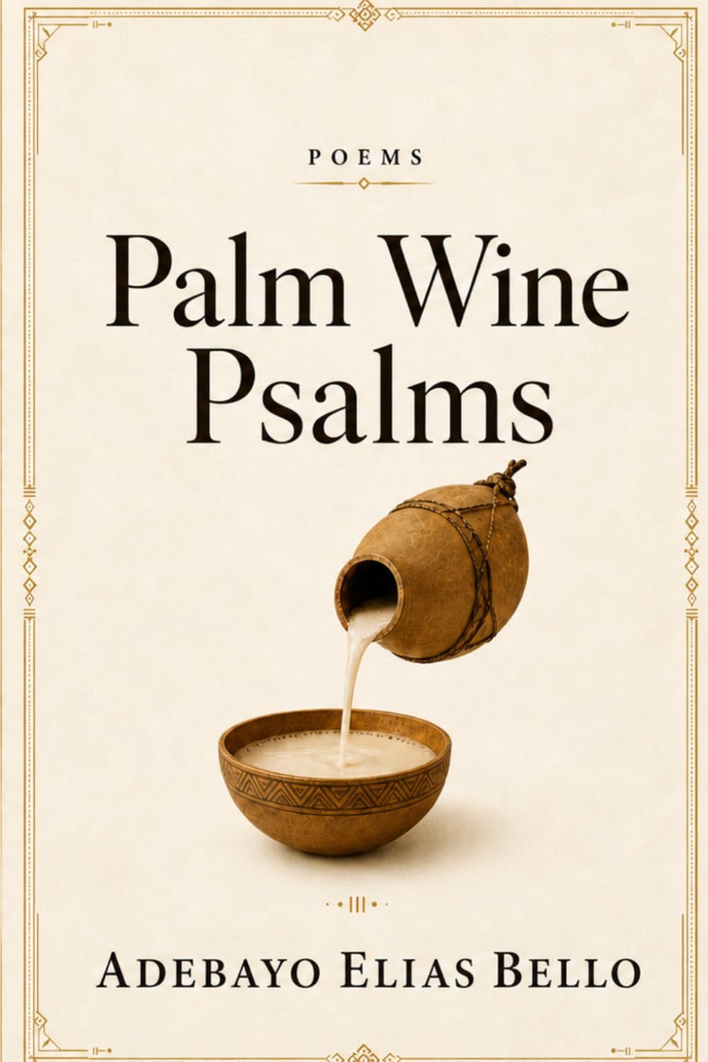 Palm Wine Psalms: A collection of vivid, entertaining African poems