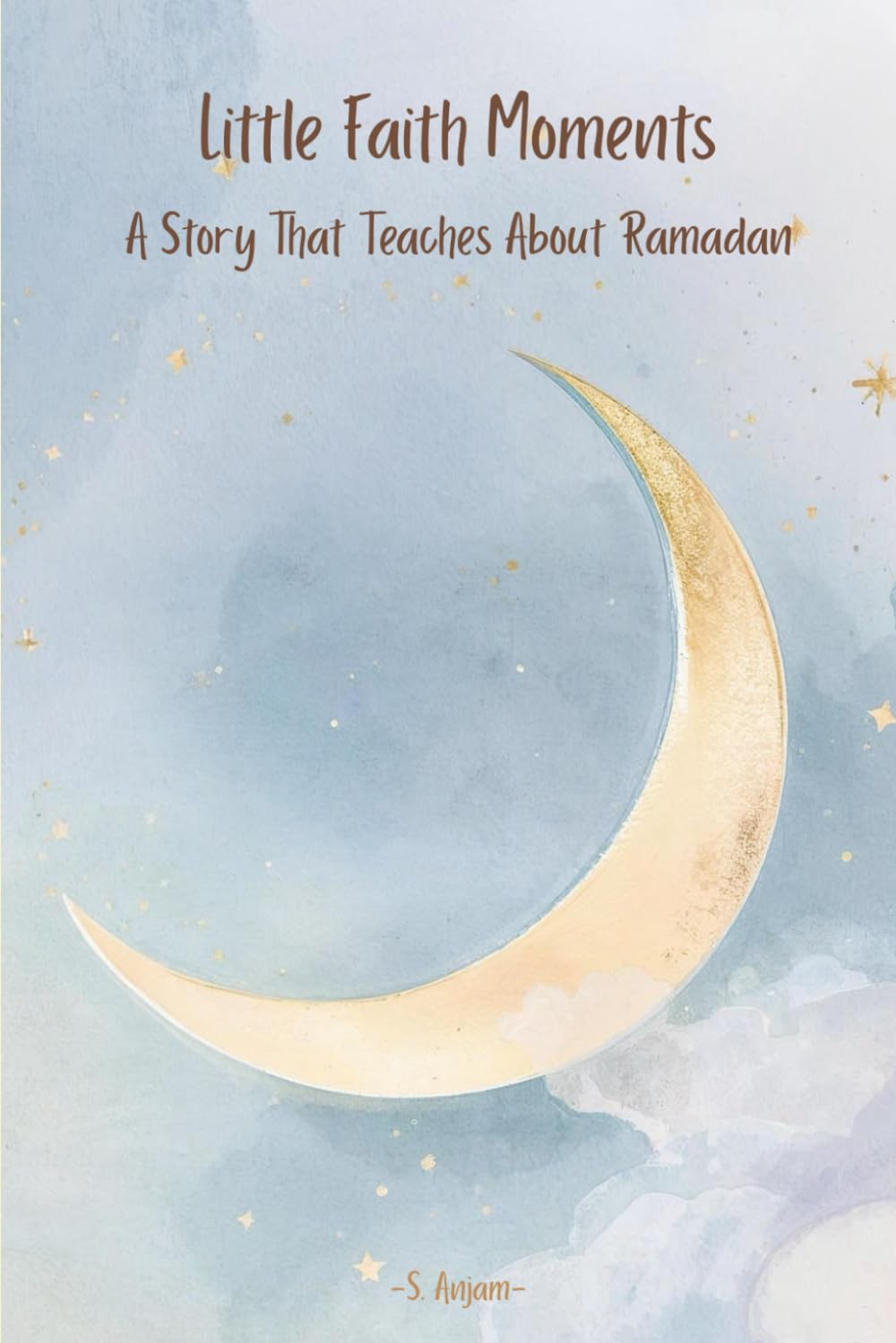 Little Faith Moments: A Story That Teaches About Ramadan