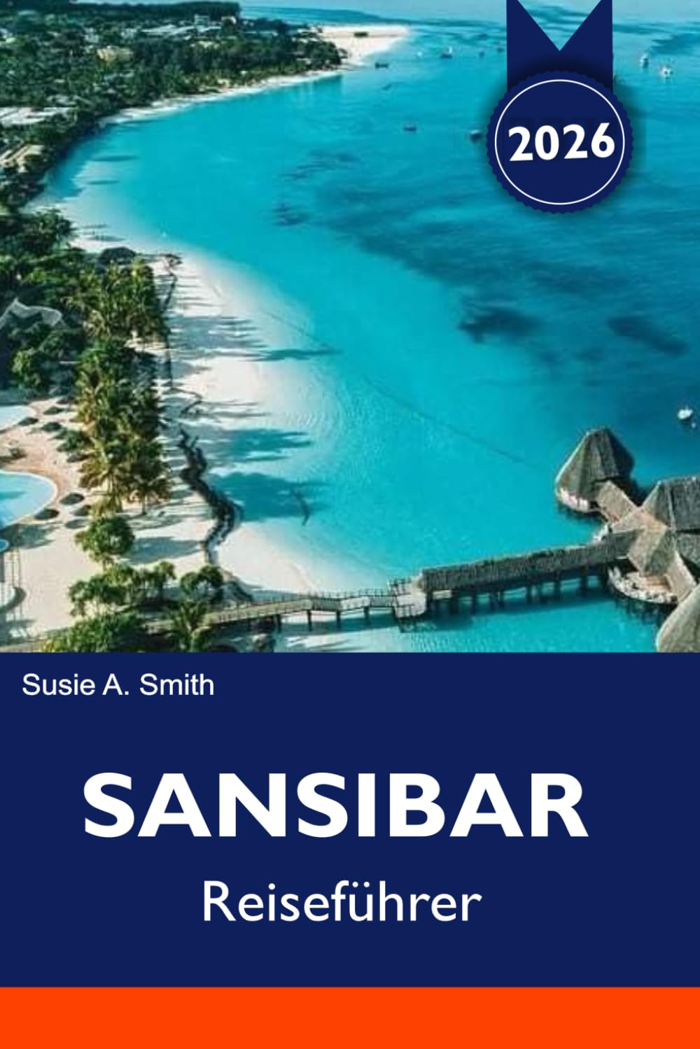 SANSIBAR Reiseführer 2026: Traumstrände, Stone Town, Gewürztouren, Safaris & Urlaubsrouten (German Edition)      Paperback – March 5, 2026