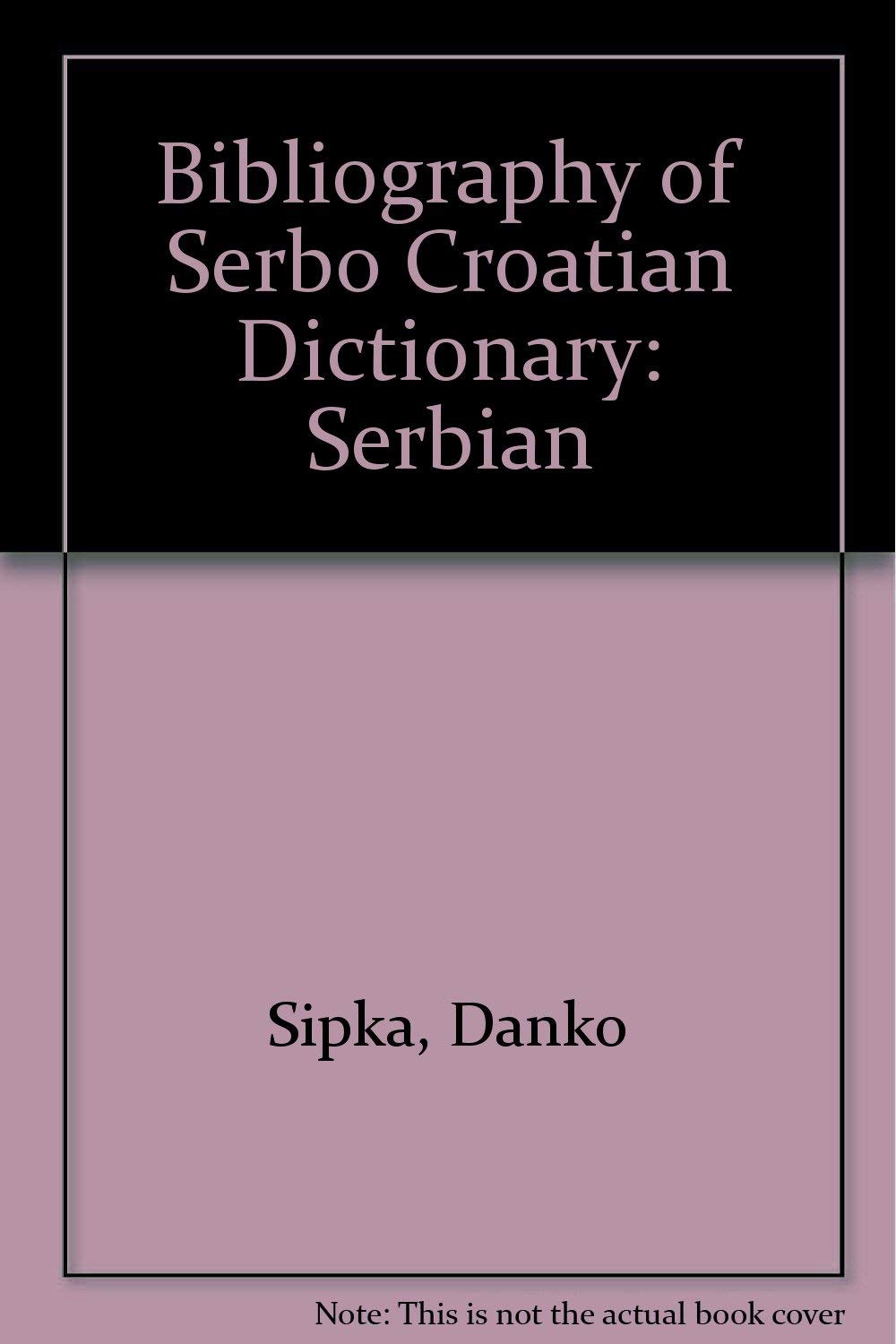 Danko SipkaBibliography of Serbo Croatian Dictionary: Serbian
