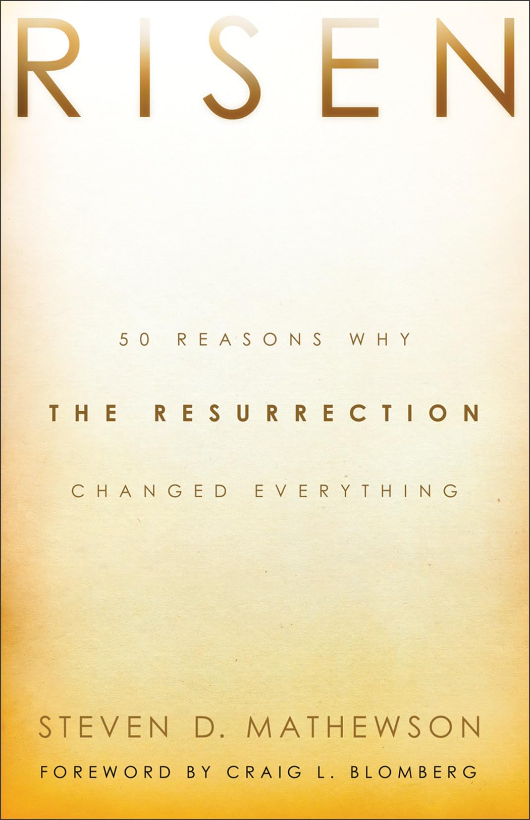 Risen: 50 Reasons Why The Resurrection Changed Everything