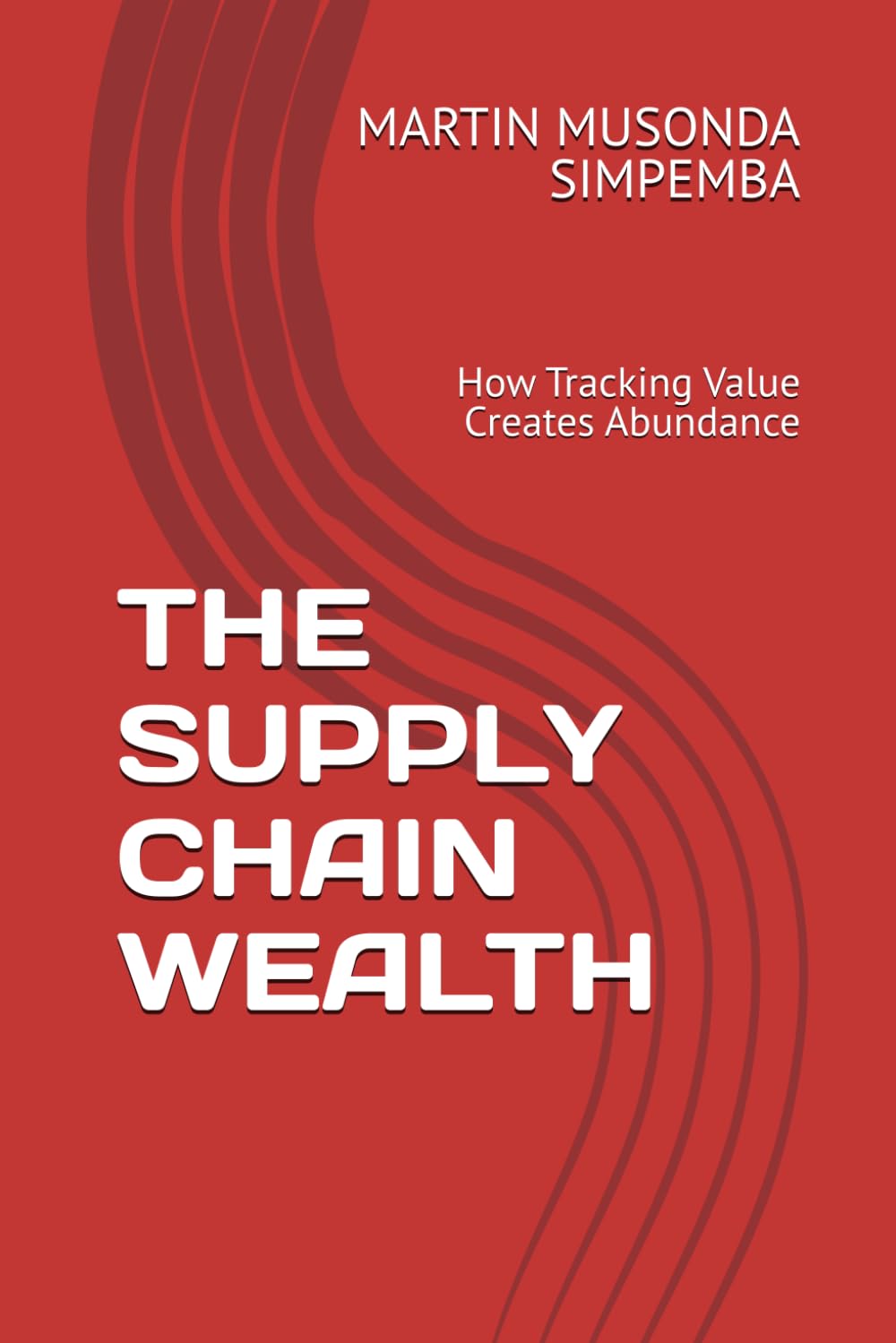 THE SUPPLY CHAIN WEALTH: How Tracking Value Creates Abundance
