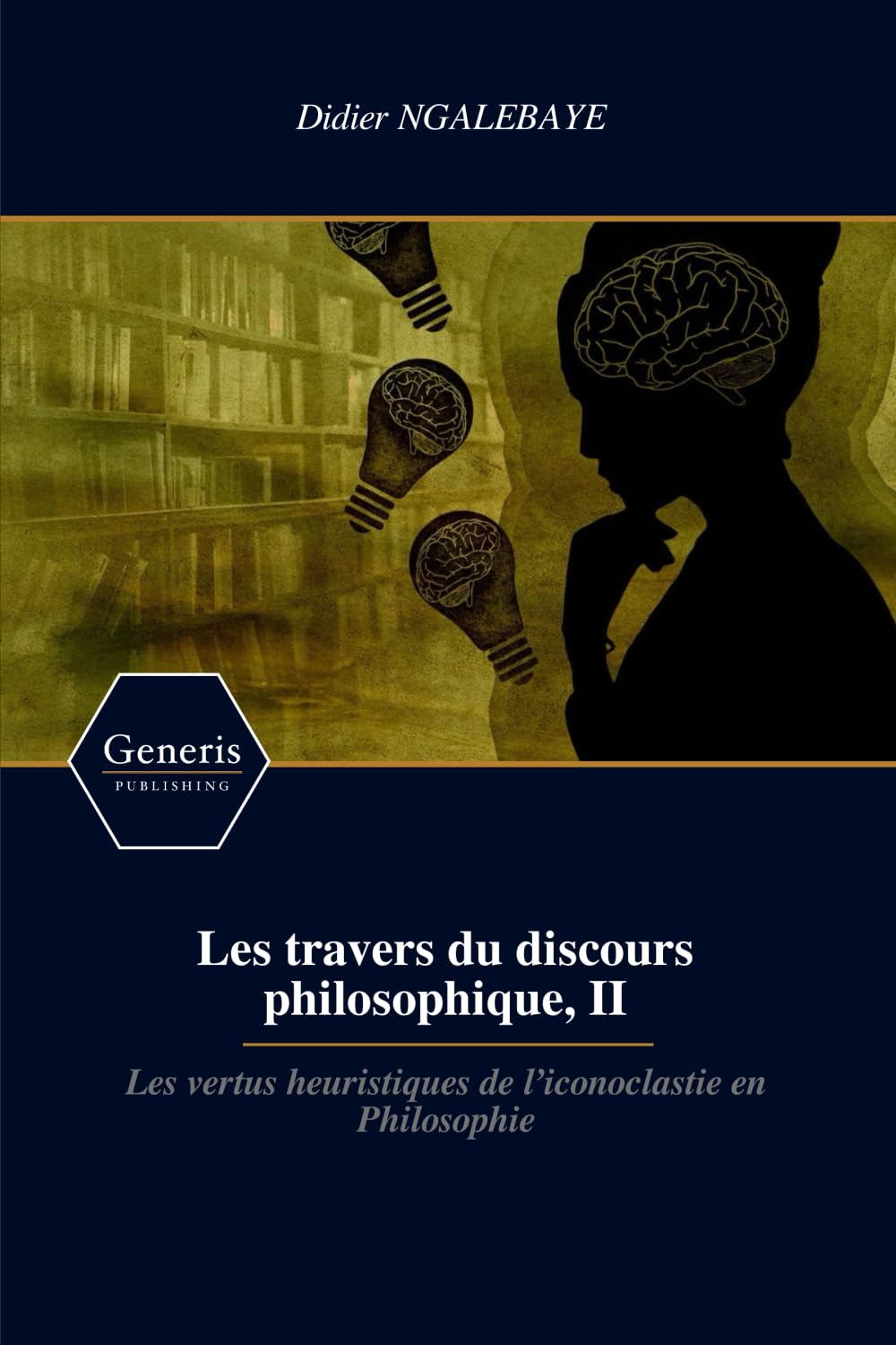 Les travers du discours philosophique, II: Les vertus heuristiques de l’iconoclastie en Philosophie