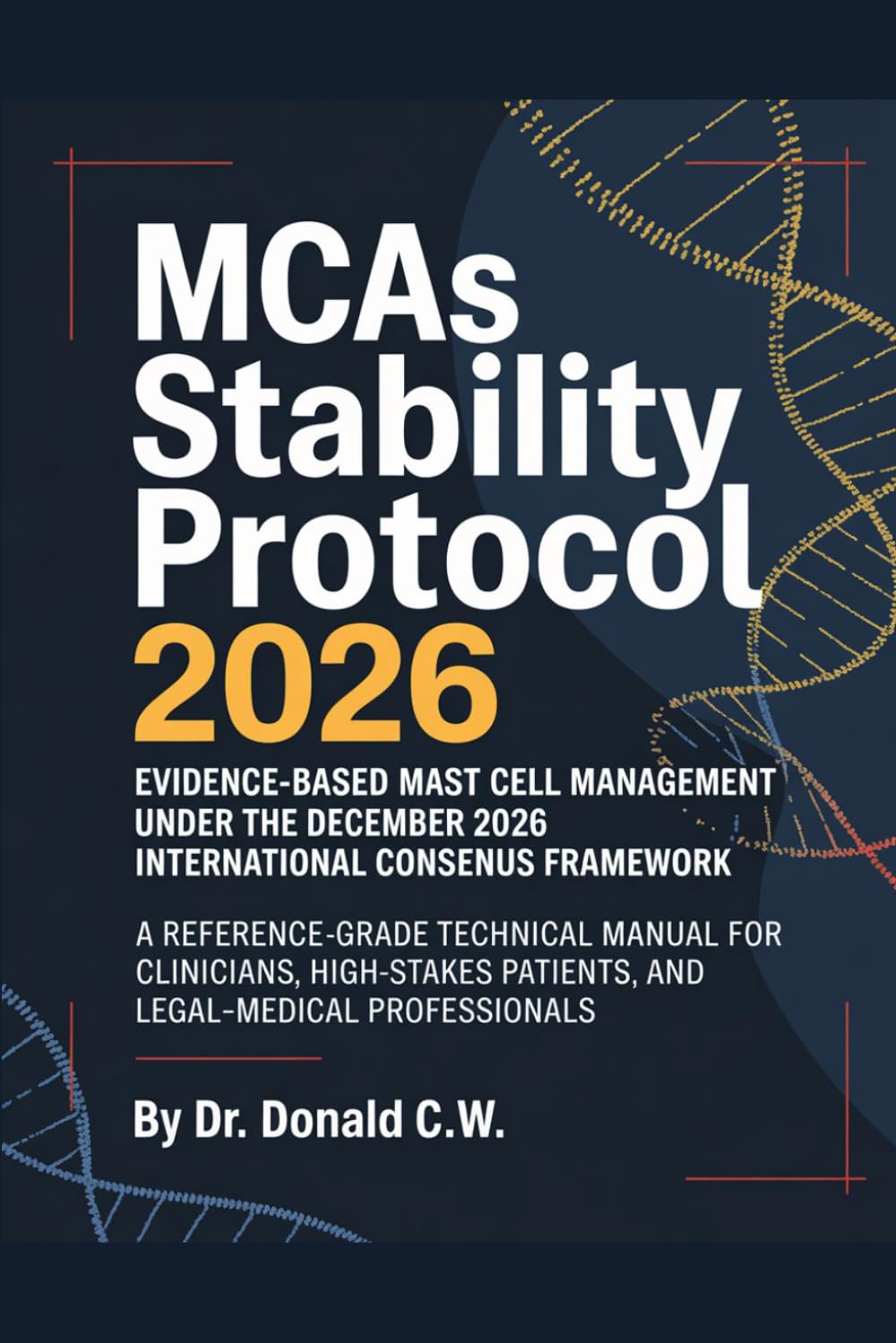 MCAS STABILITY PROTOCOL: A Reference-Grade Technical Manual for Clinicians, High-Stakes Patients, and Legal- Medical Professionals (The ED Syndrome Complete Guide Series)
