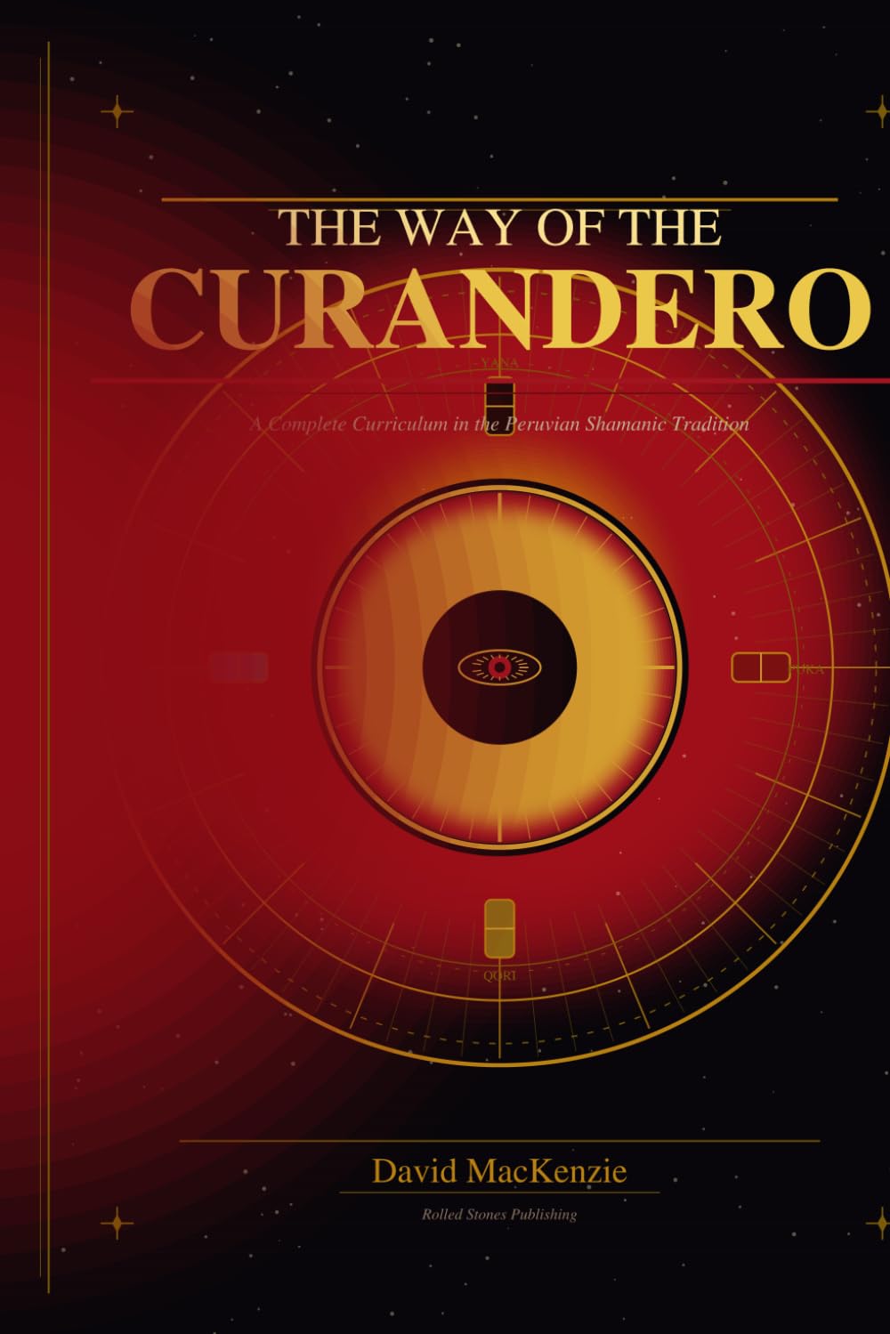 THE WAY OF THE CURANDERO: A Complete Curriculum in the Peruvian Shamanic Tradition