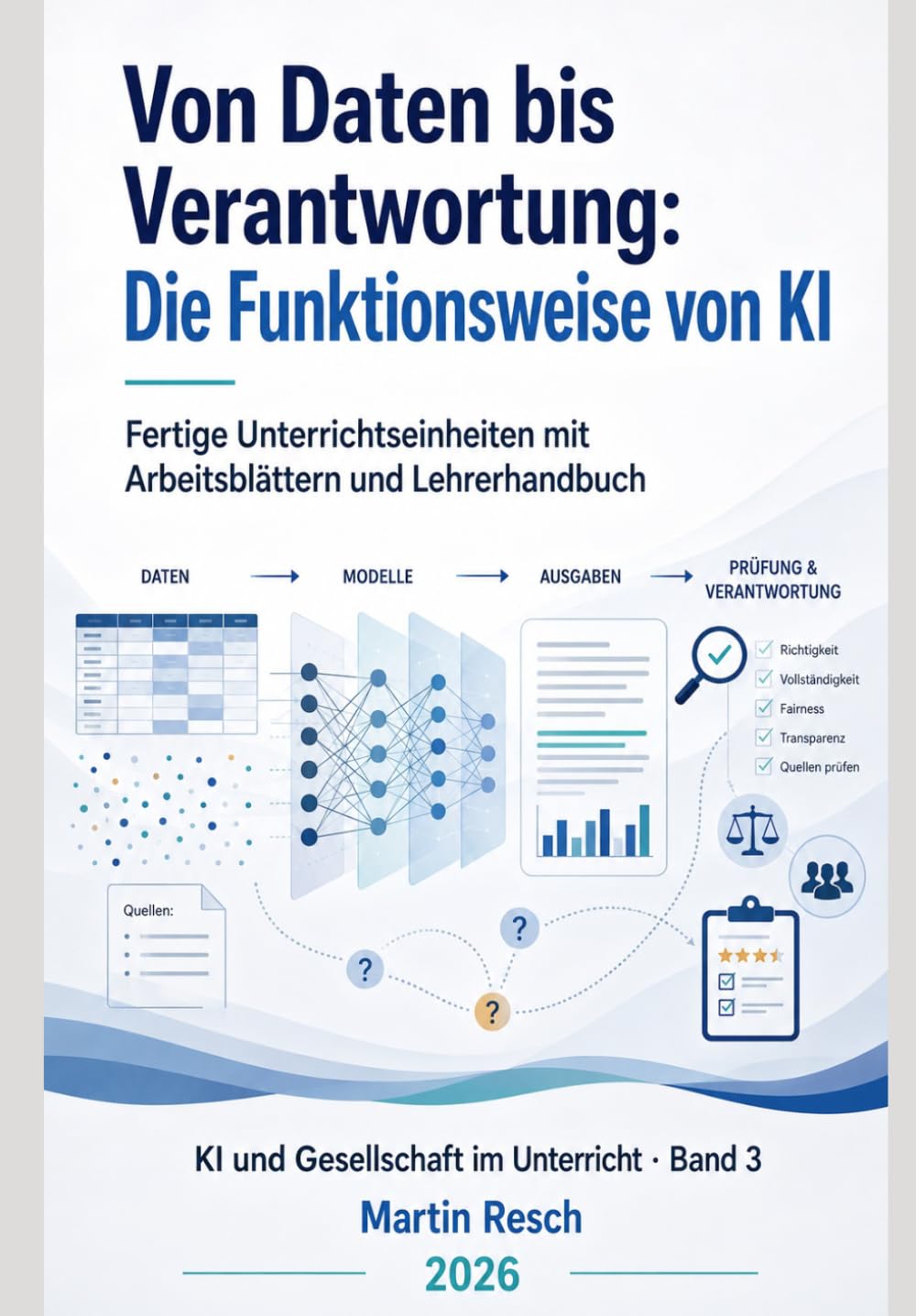 Von Daten bis Verantwortung: Die Funktionsweise von KI: Fertige Unterrichtseinheiten mit Arbeitsblättern und Lehrerhandbuch (KI und Gesellschaft im ... mit Arbeitsblättern und Lehrermaterial)