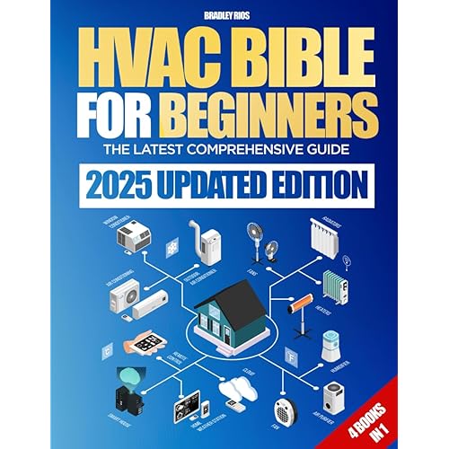 HVAC Bible For Beginners: [4 Books in 1] The Latest Comprehensive Guide to HVAC Systems, With Practical Installation, Efficient Problem-Solving, and Maintenance Strategies for All Environments