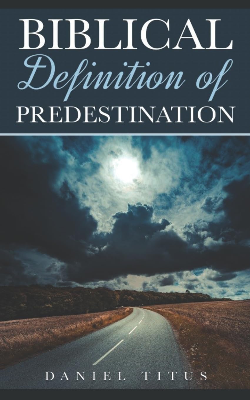 Amazon.com: Biblical Definition of Predestination: 9781955063630: Titus ...