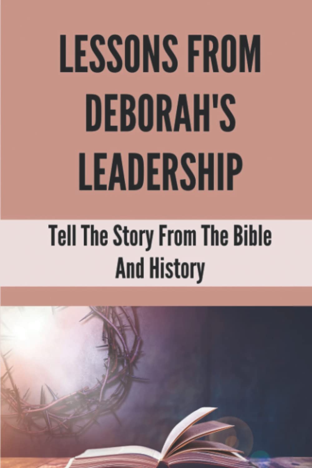 Lessons From Deborah's Leadership: Tell The Story From The Bible And History