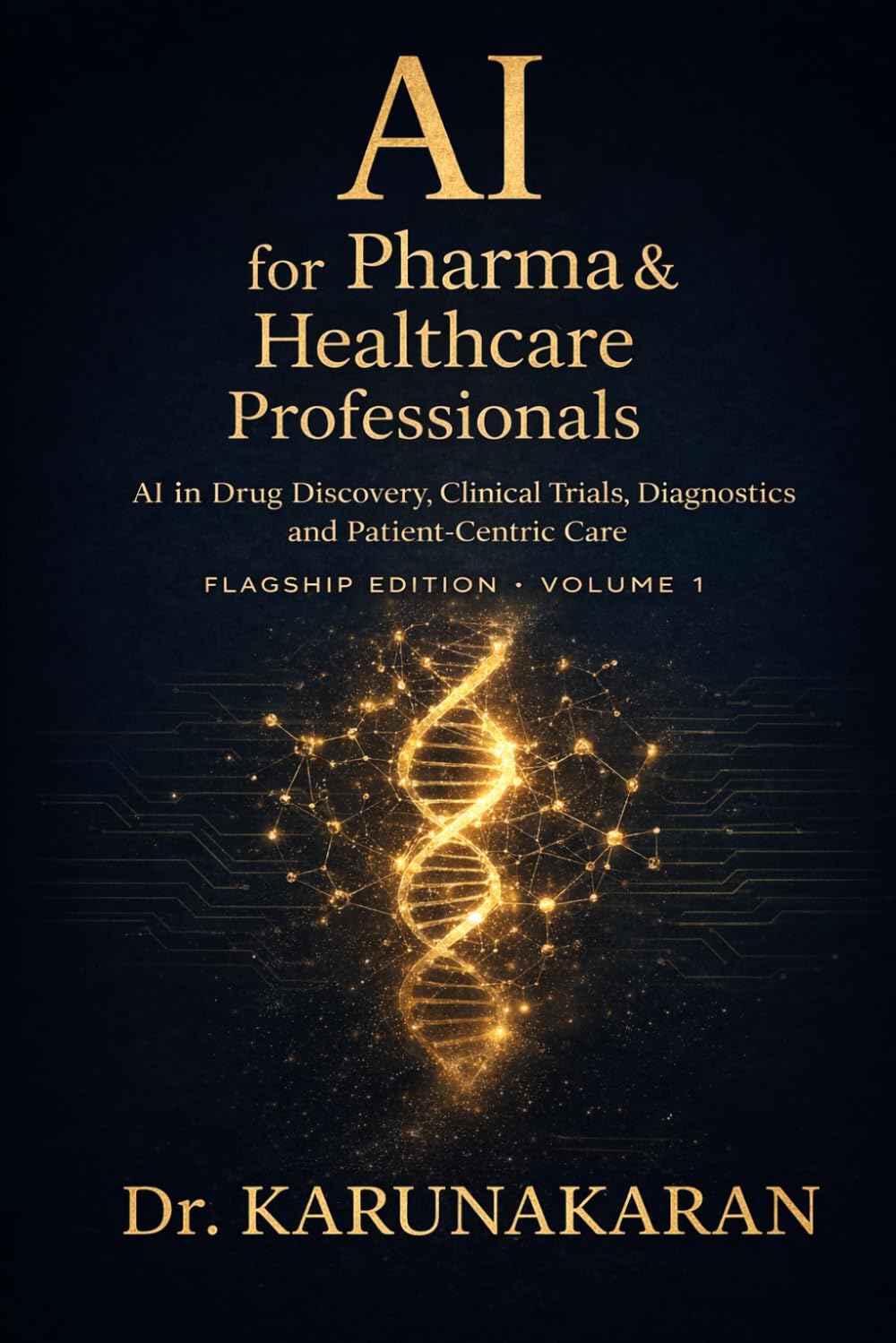 AI for Pharma & Healthcare Professionals: A Practical, Non-Technical Guide for Clinicians, Researchers, and Healthcare Professionals (2025–2030) (AI Series)