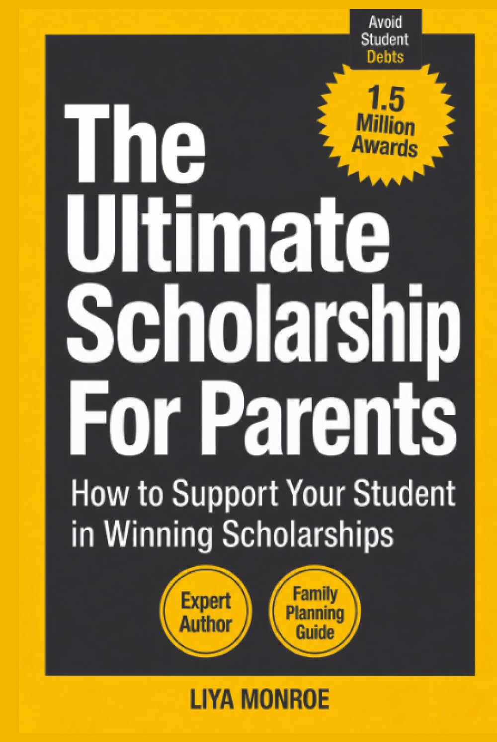 The Ultimate Scholarship Book for Parents: How to Support Your Student in Winning Scholarships