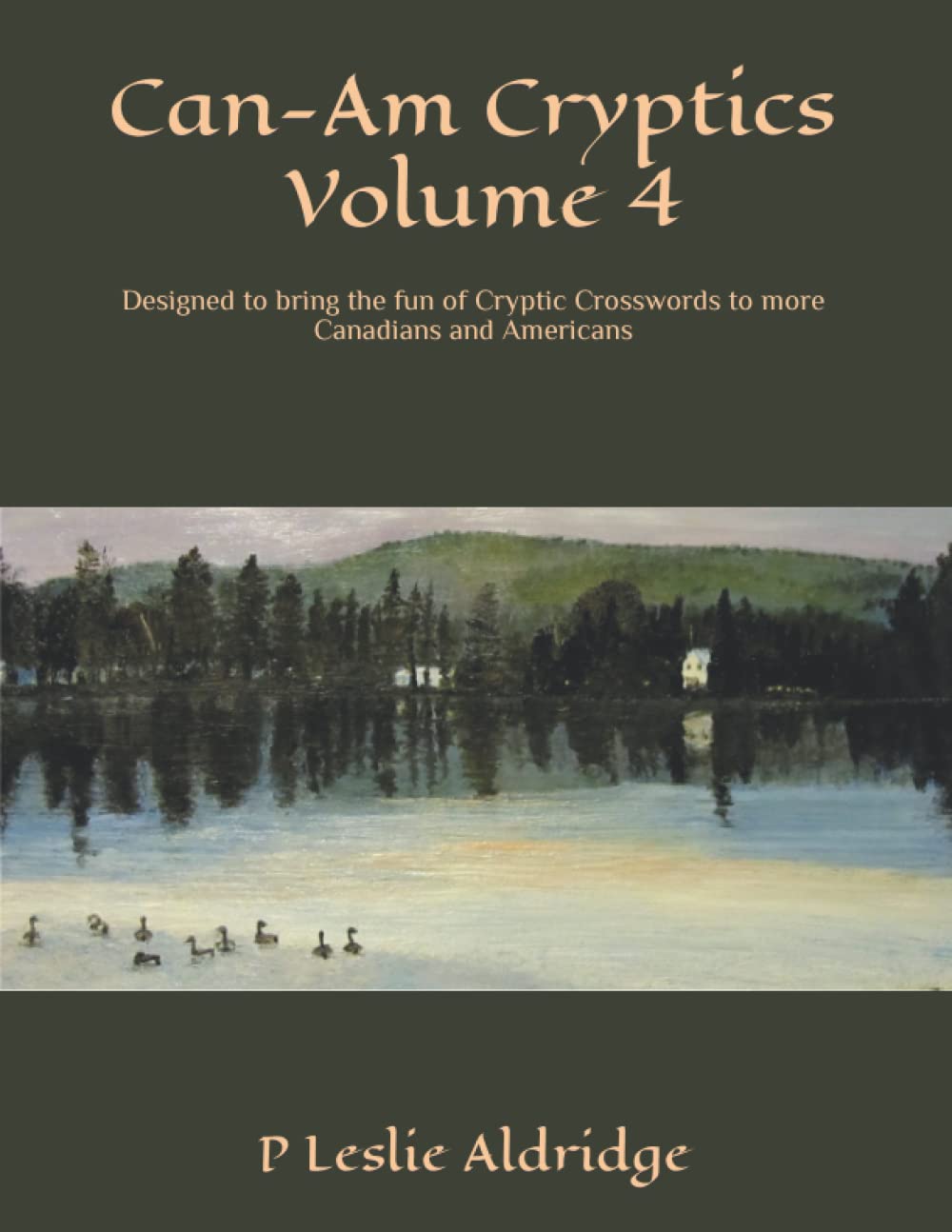 Can-Am Cryptics Volume 4: Designed to bring the fun of Cryptic Crosswords to more Canadians and Americans (Can-Am Cryptic Crosswords)