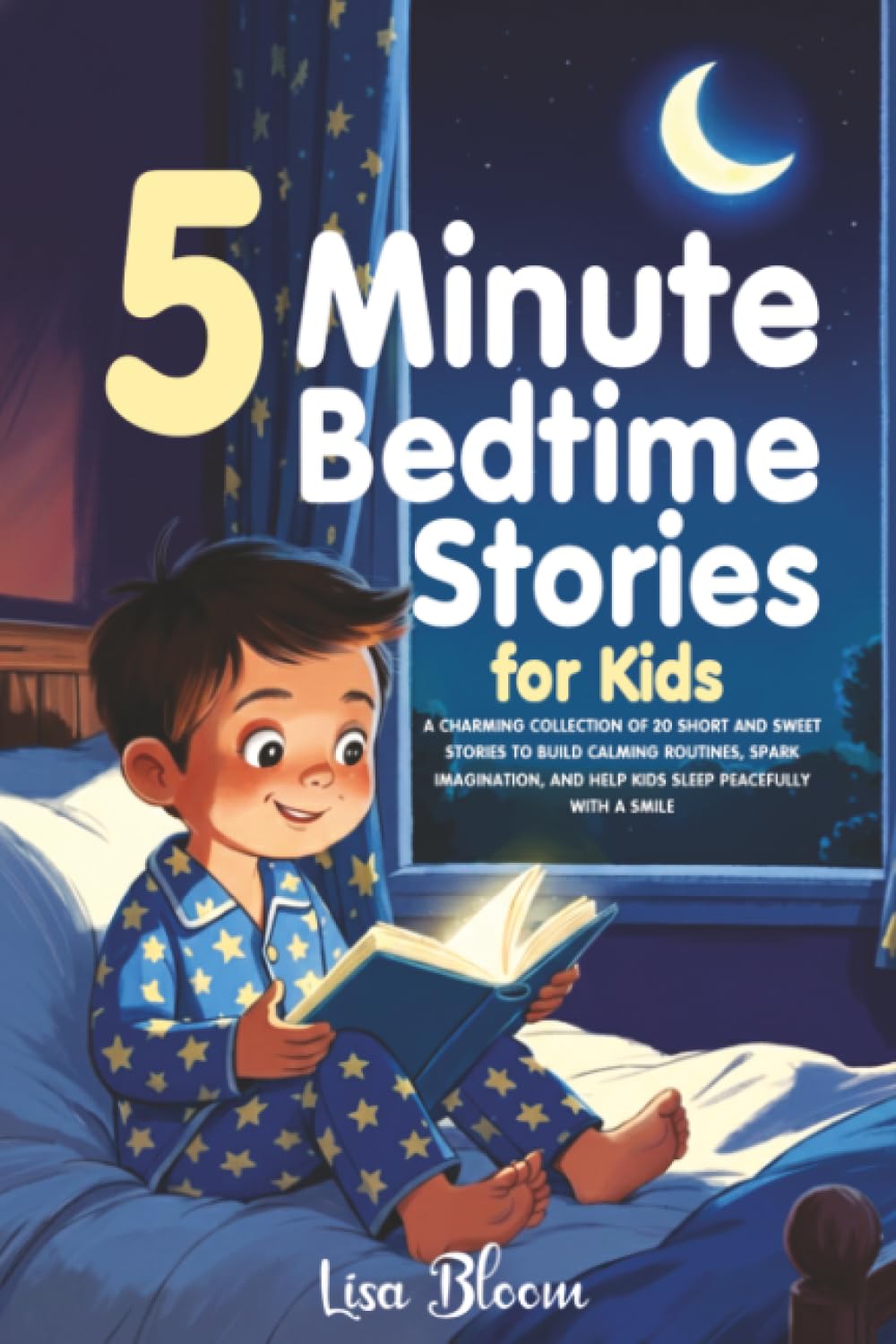 5-Minute Bedtime Stories for Kids: A Charming Collection of 20 Short and Sweet Stories to Build Calming Routines, Spark Imagination, and Help Kids ... Tales & Calming Sleep Stories for Kids)
