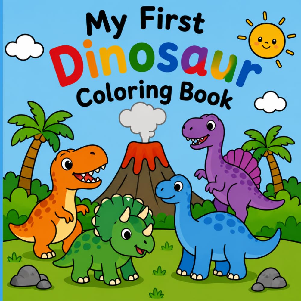 My First Dinosaur Coloring Book: Coloring Book for Kids Ages 2+ with Cute Dinosaurs and Simple Coloring Pages for Toddlers, Preschool & Kindergarten