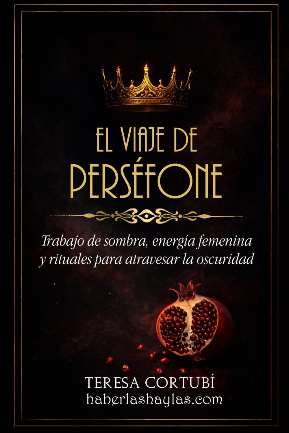 El viaje de Perséfone: Trabajo de sombra, energía femenina y rituales para atravesar la oscuridad (Diosas Oscuras)