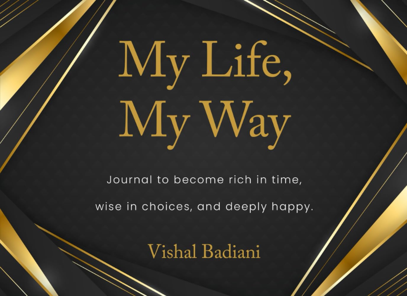 My Life, My Way: Design a life you love - one day at a time