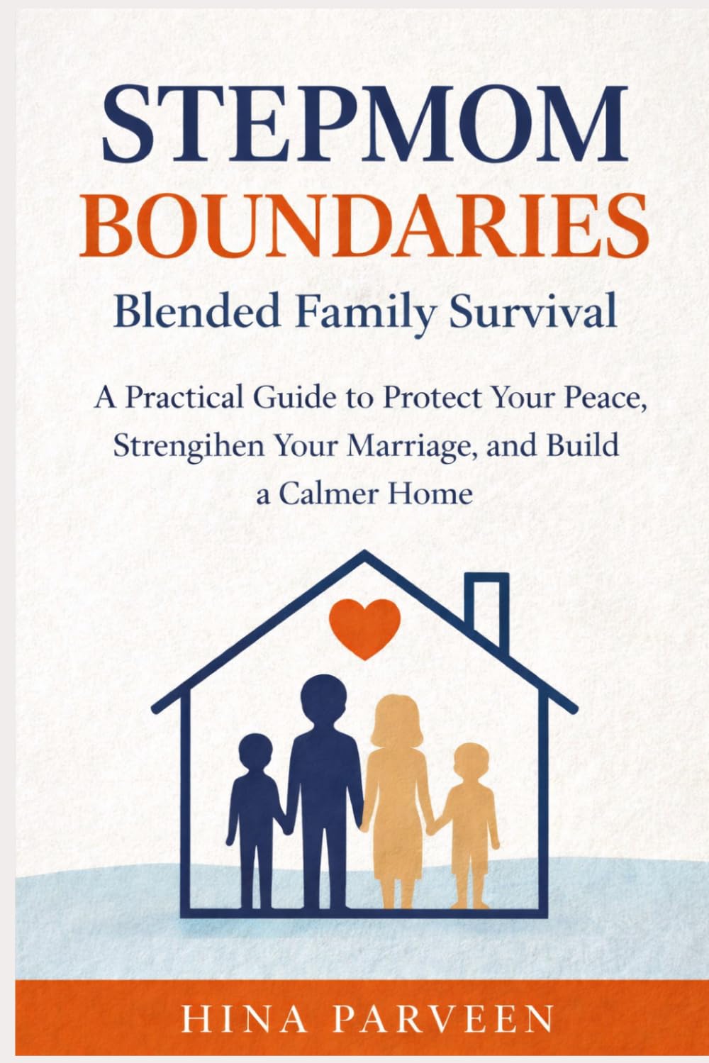 Stepmom Boundaries: Blended Family Survival: A Practical Guide to Protect Your Peace, Strengthen Your Marriage, and Build a Calmer Home