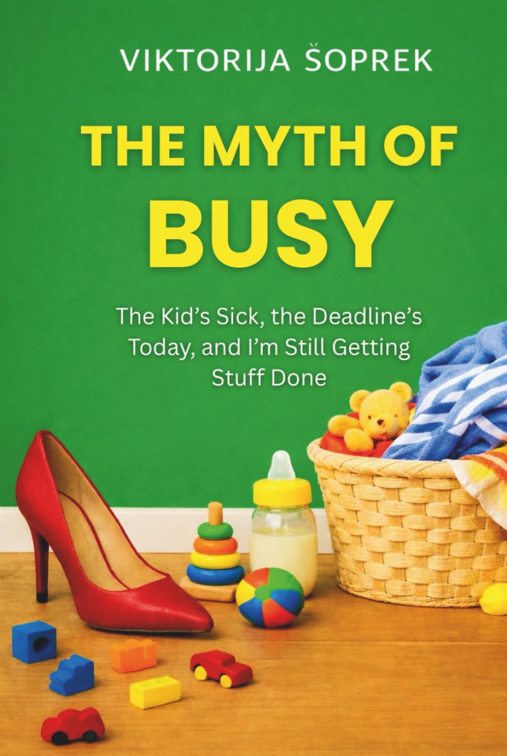 The Myth of Busy: The Kid’s Sick, the Deadline’s Today, and I’m Still Getting Stuff Done