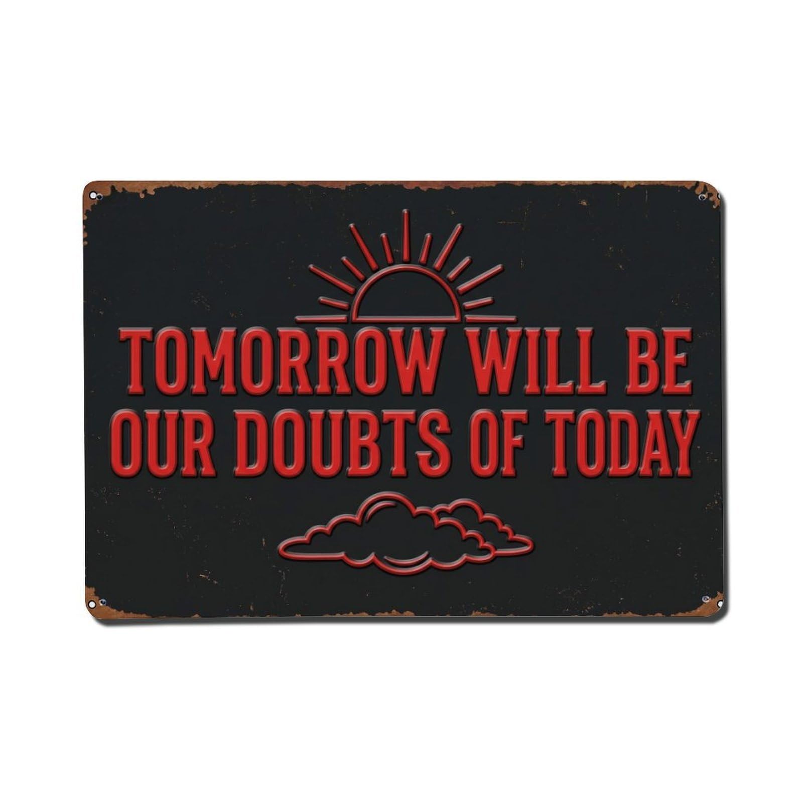 Tomorrow Will Be Doubts Retro Motivational Slogans Metal Tin Sign Plaque Wall Decor for Cafe, Club Bar, Office, Home Garden Metal Poster 8x12Inch