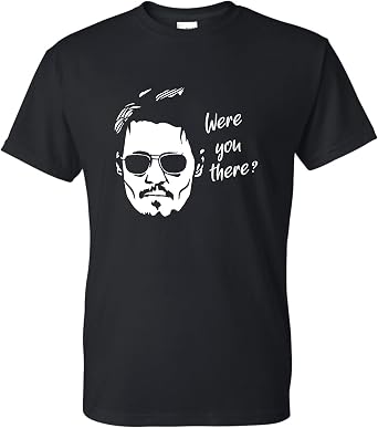 were You There Shirt, Johnny Depp Unisex T-Shirt Justice for Johnny, Johnny Depp Quotes, Johnny Depp Trial