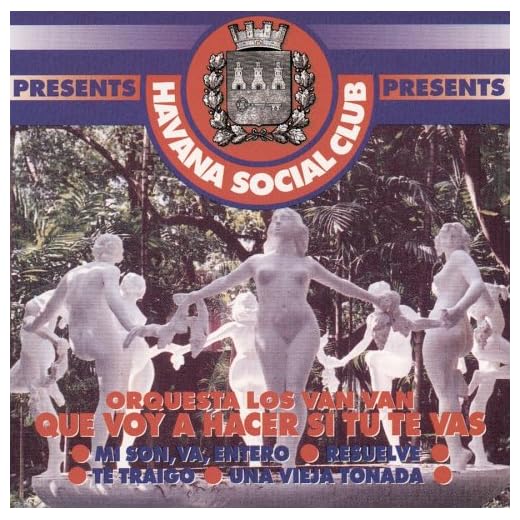Havana Social Club Presents...Orquesta Los Van Van...Que Voy A Hacer Si Tu Te Vas