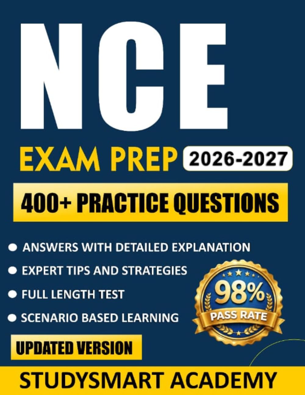 NCE EXAM PREP 2026-2027: Your Step-by-Step NCE Study Companion Featuring Realistic Practice Tests, Clear Answer Breakdowns, and Smart Review Techniques for Exam Success