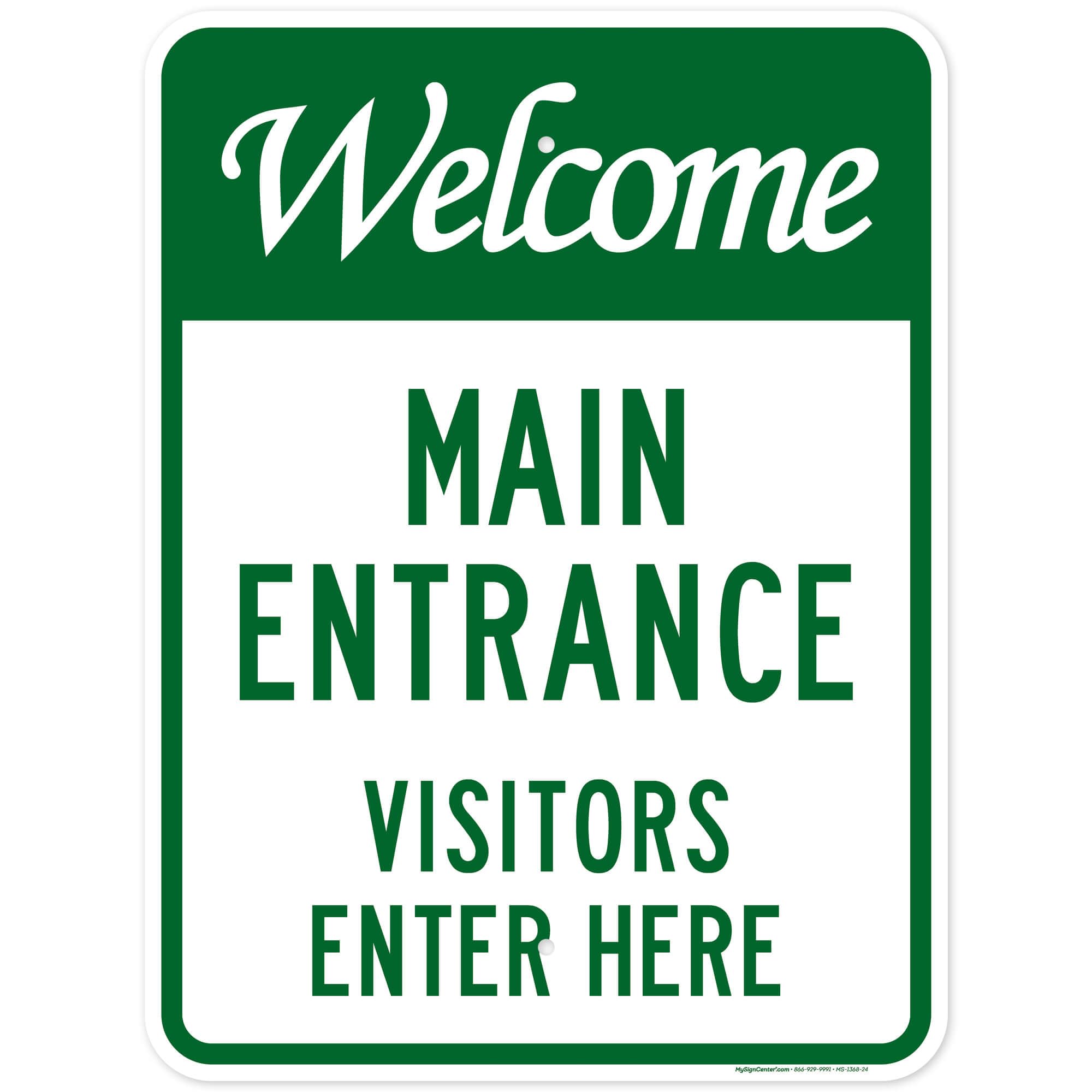 Welcome Main Entrance Visitors Enter Here Sign, 18x24 Inches, Rust Free .063 Aluminum, Fade Resistant, Made in USA by My Sign Center