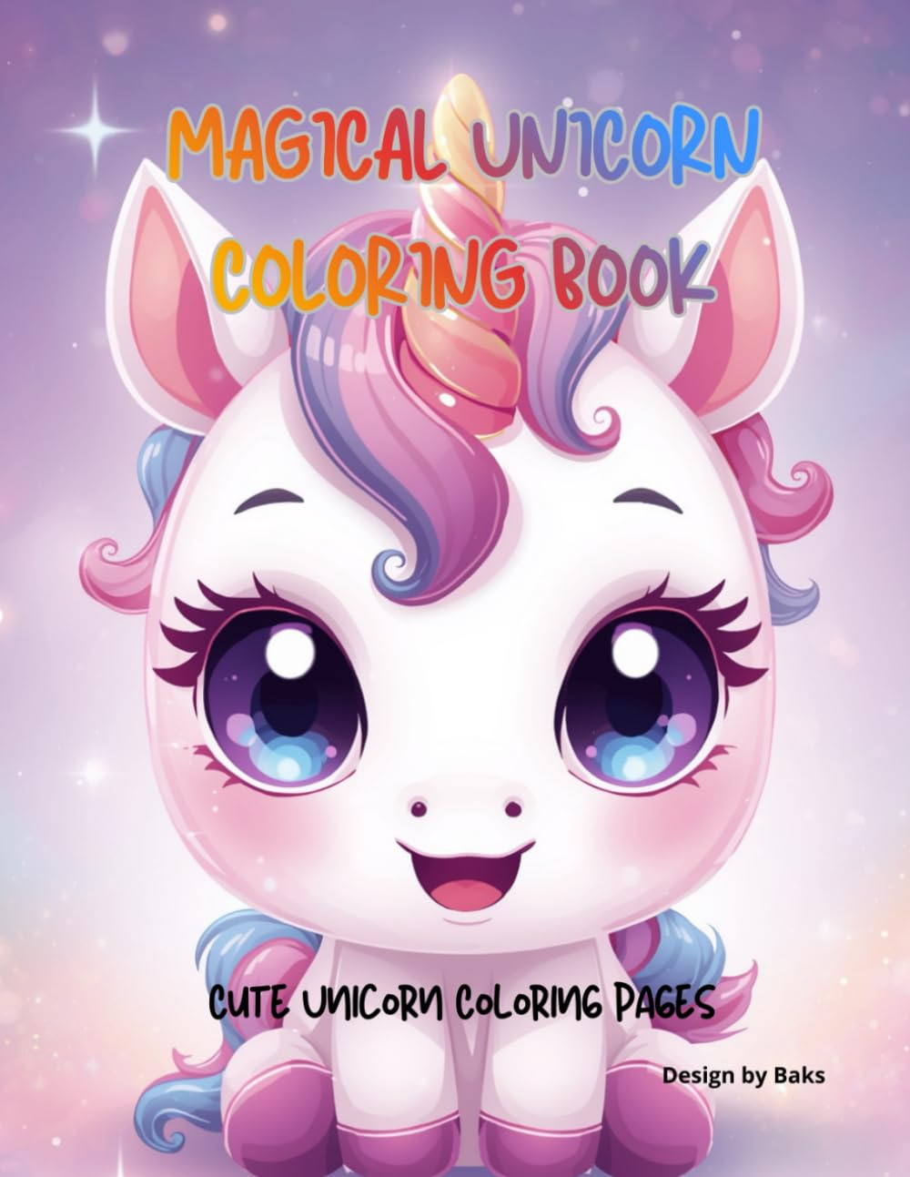 Magical Unicorn Coloring Book: Cute Unicorn Coloring Pages for Kids Ages 3–8 (Kids Fantasy Coloring Series)