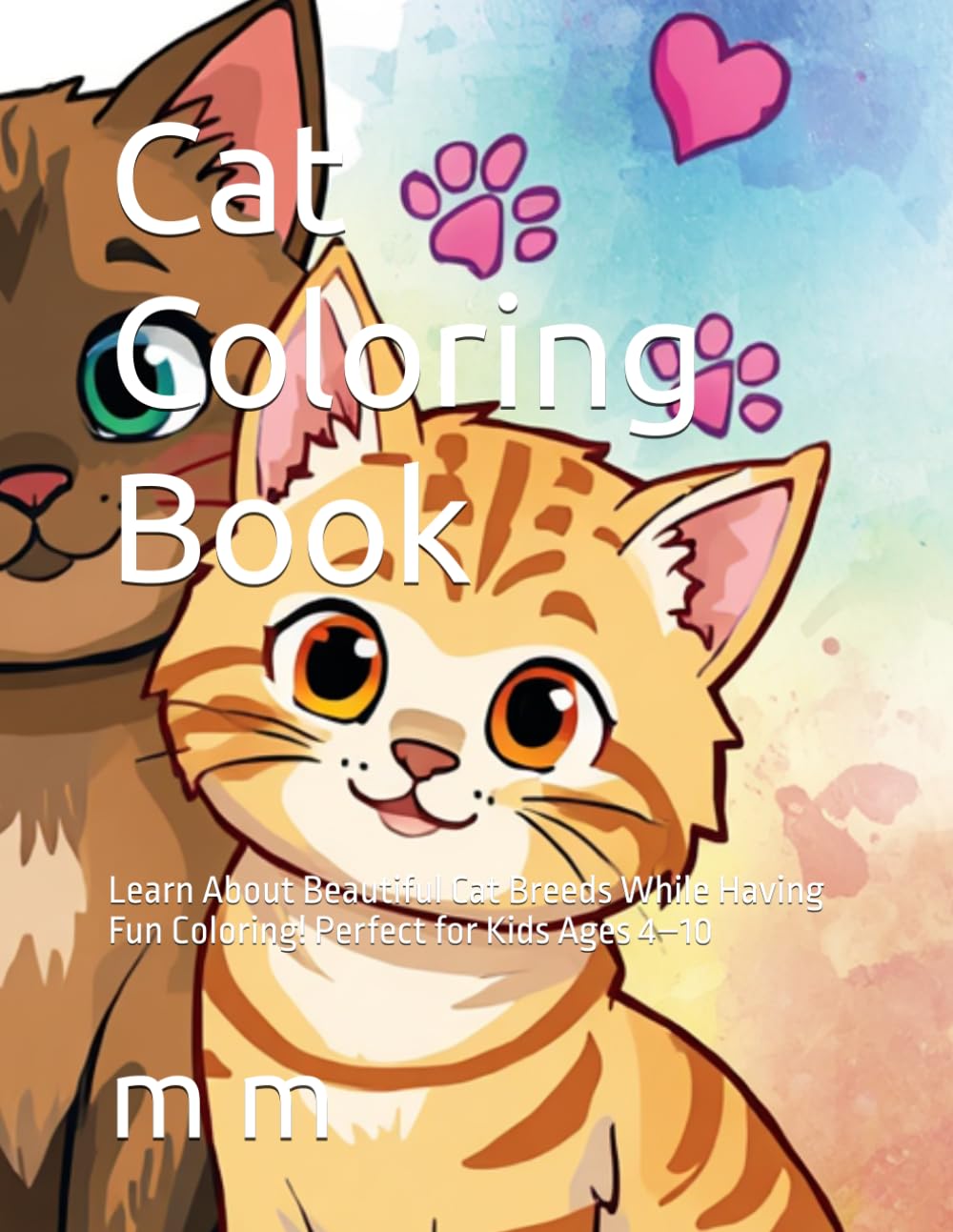 Cat Coloring Book: Learn About Beautiful Cat Breeds While Having Fun Coloring! Perfect for Kids Ages 4–10