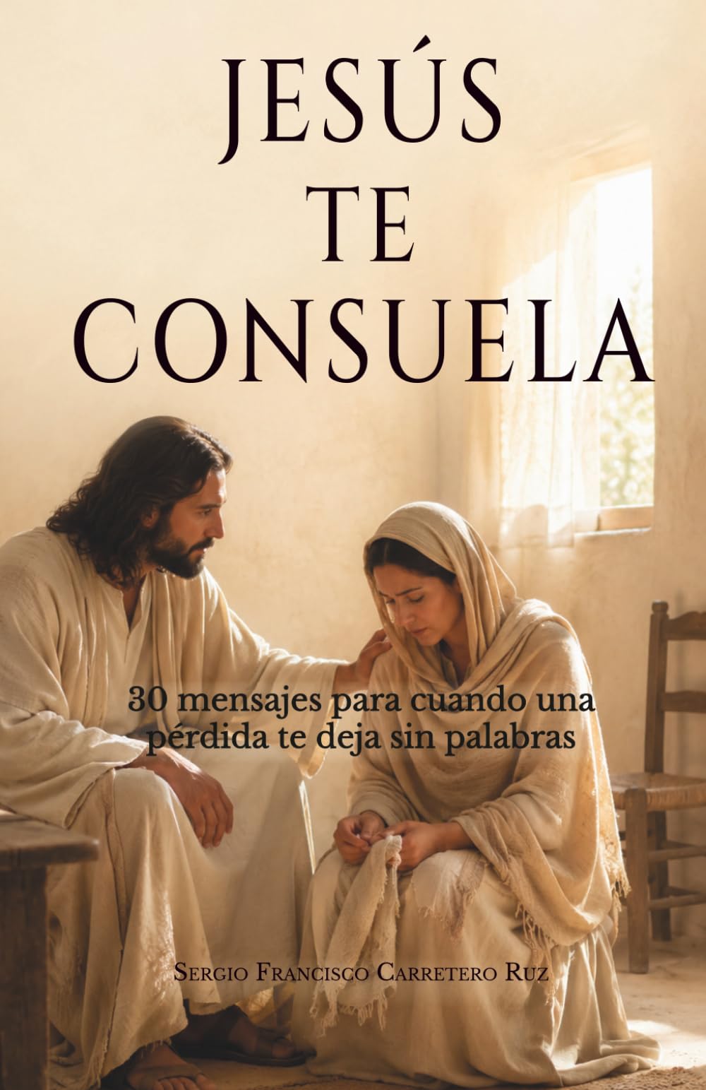 Jesús te consuela: 30 mensajes para cuando una pérdida te deja sin palabras (Jesús te habla)