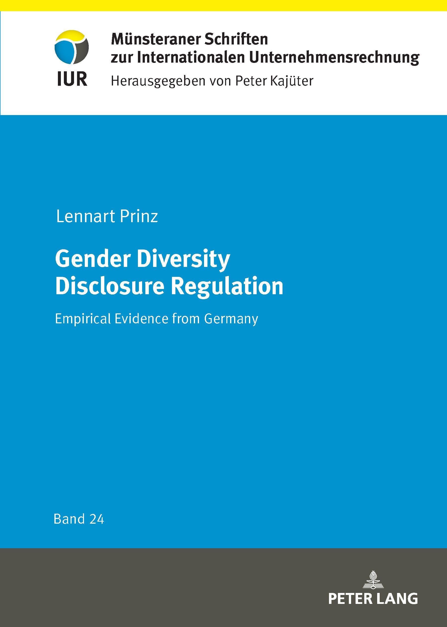 Gender Diversity Disclosure Regulation: Empirical Evidence from Germany: 24 (Muensteraner Schriften zur Internationalen Unternehmensrechnung)