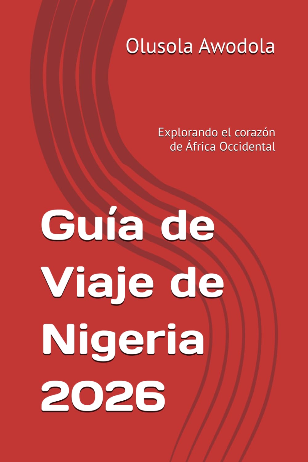 Guía de Viaje de Nigeria 2026: Explorando el corazón de África Occidental