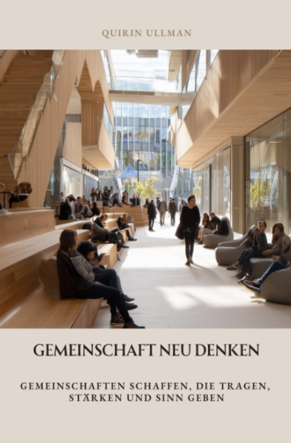 Gemeinschaft neu denken: Gemeinschaften schaffen, die tragen, stärken und Sinn geben
