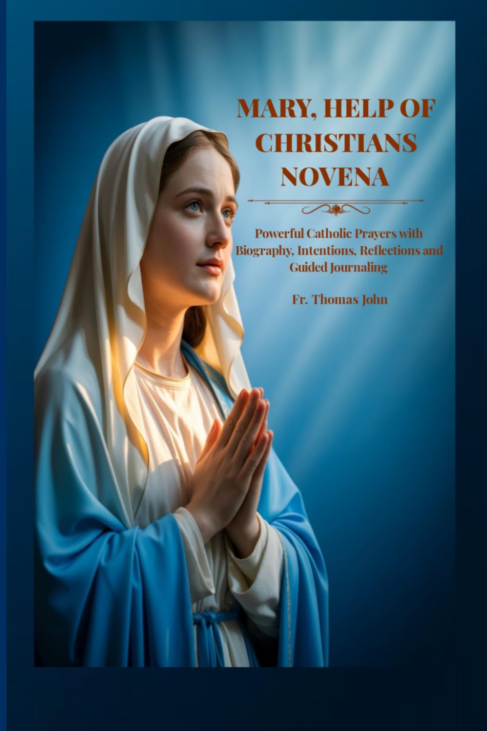 Mary, Help of Christians Novena: Powerful Catholic Prayers with Biography, Intentions, Reflections and Guided Journaling
