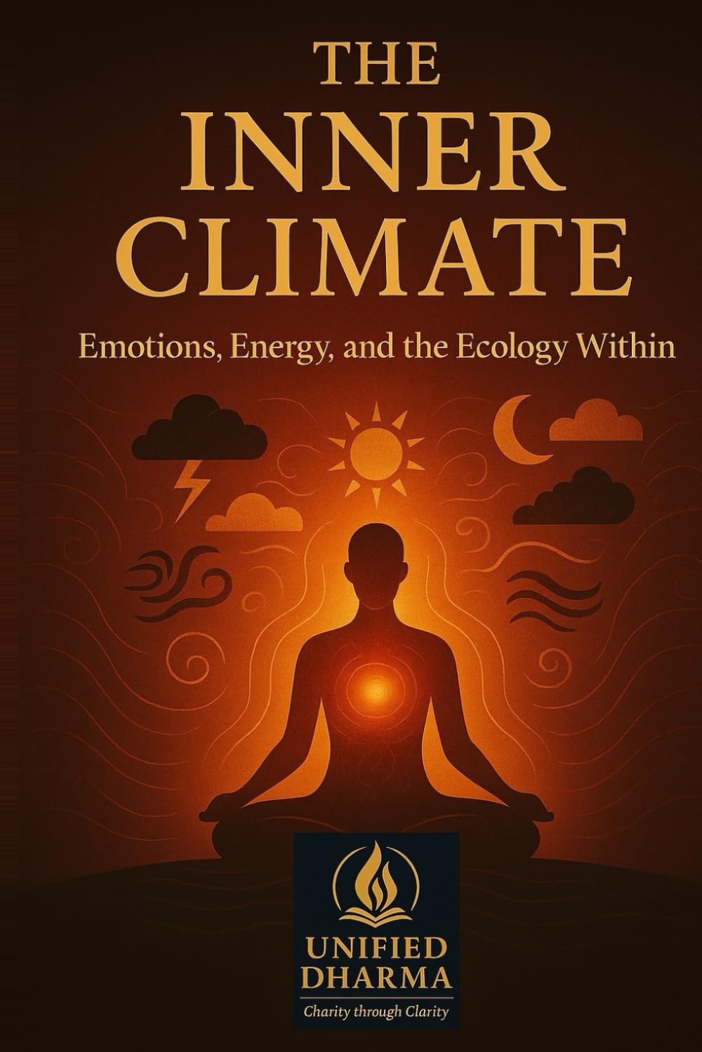 The Inner Climate: Emotions, Energy, and the Ecology Within: 41 (The 21 Books of the 21st Century: A book series to Understand yourself, society, and the future — with Clarity and Purpose)