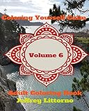 Coloring Yourself Calm, Volume 6: Adult Coloring Book