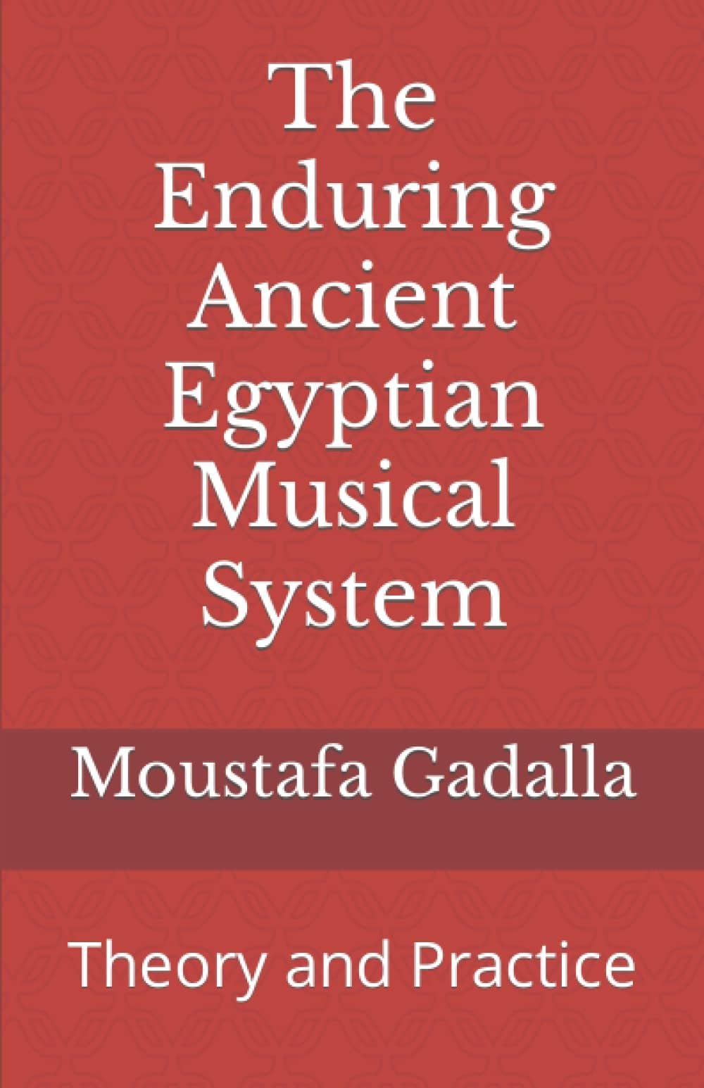 The Enduring Ancient Egyptian Musical System: Theory and Practice Paperback – 23 Jun. 2017