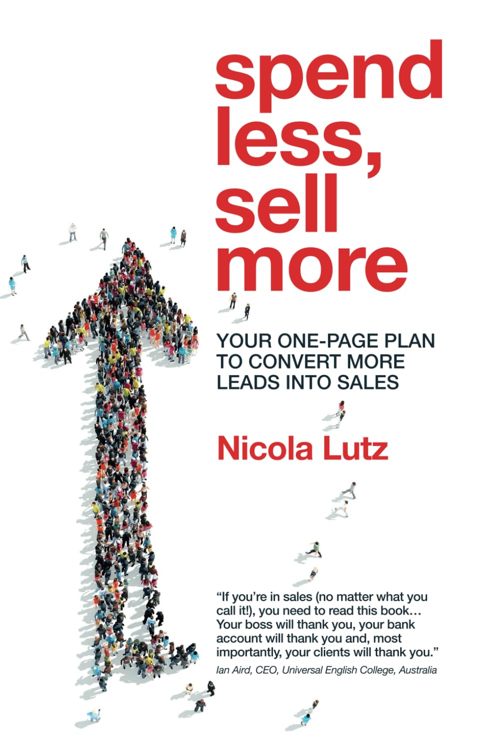 Spend Less, Sell More: Your One-Page Plan to Convert More Leads into Sales