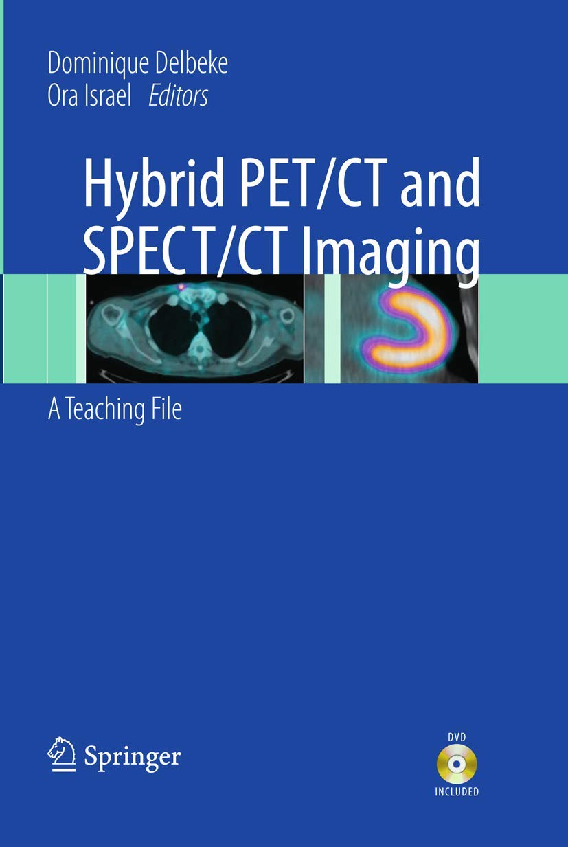 Hybrid PET/CT and SPECT/CT Imaging: A Teaching File: 9781461400905 ...