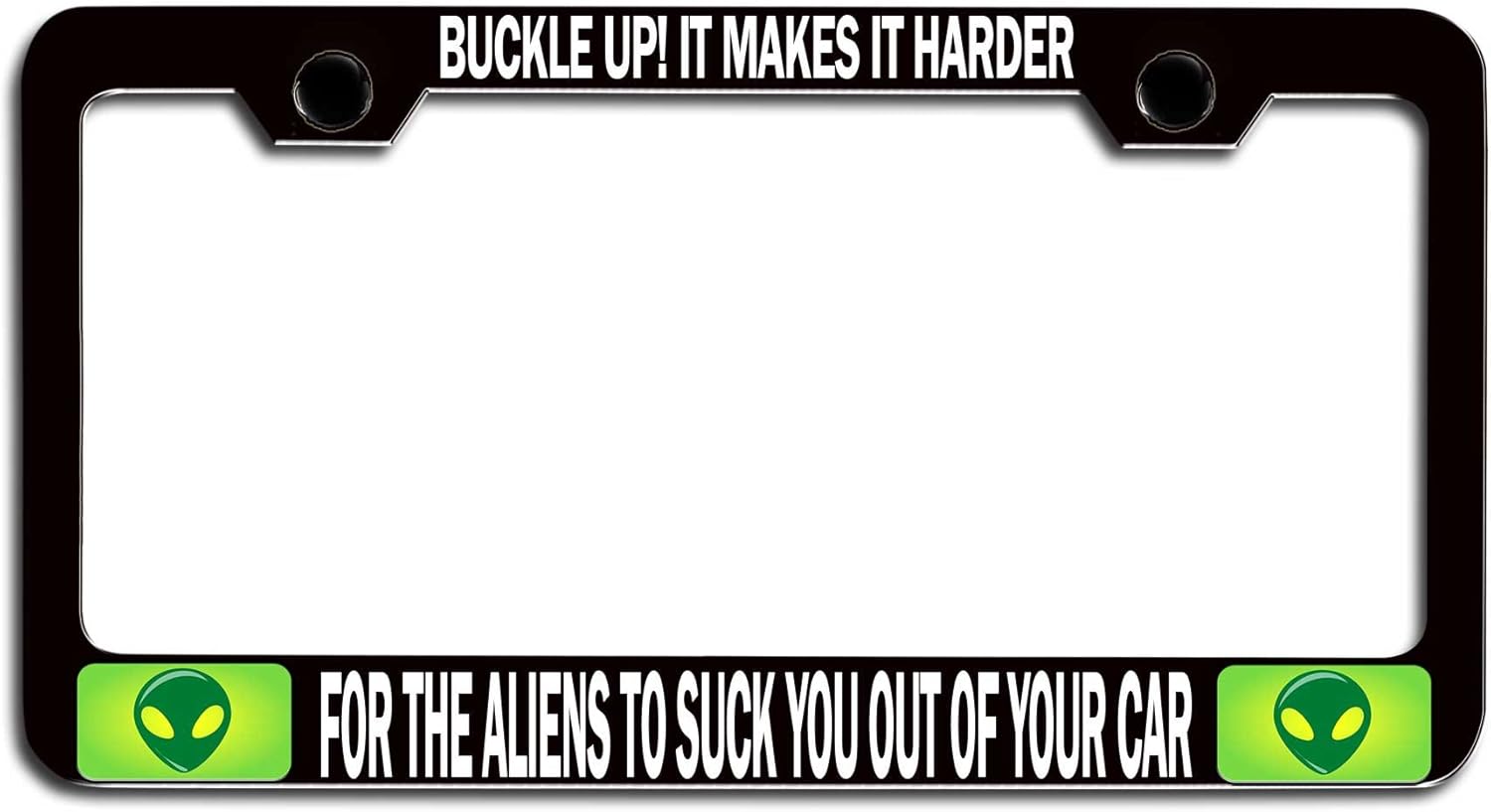 Makoroni - Buckle UP! IT Makes IT Harder for The Aliens to Suck You Out of Your CAR Alien Black Metal License Plate Frame Tag Holder, #o16