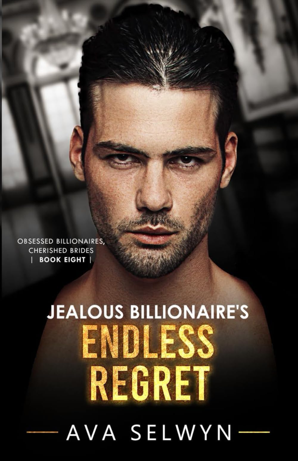 Jealous Billionaire’s Endless Regret (Obsessed Billionaires, Cherished Brides)