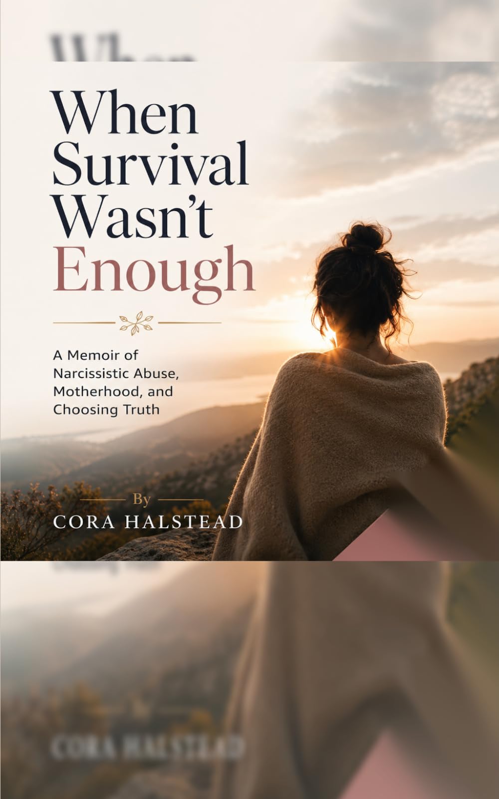 When Survival Wasn’t Enough: A Memoir of Narcissistic Abuse, Motherhood, and Choosing Truth