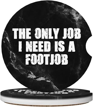 The Only Job I Need is A Footjob 2 PC -2.56 in Ceramic Car Coasters for Cup Holders,Absorbent Car Cup Coasters with Cork Base and Finger Notch
