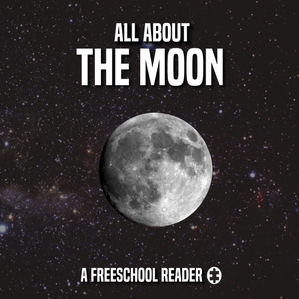 All About the Moon: A FreeSchool Reader (FreeSchool Astronomy Readers)