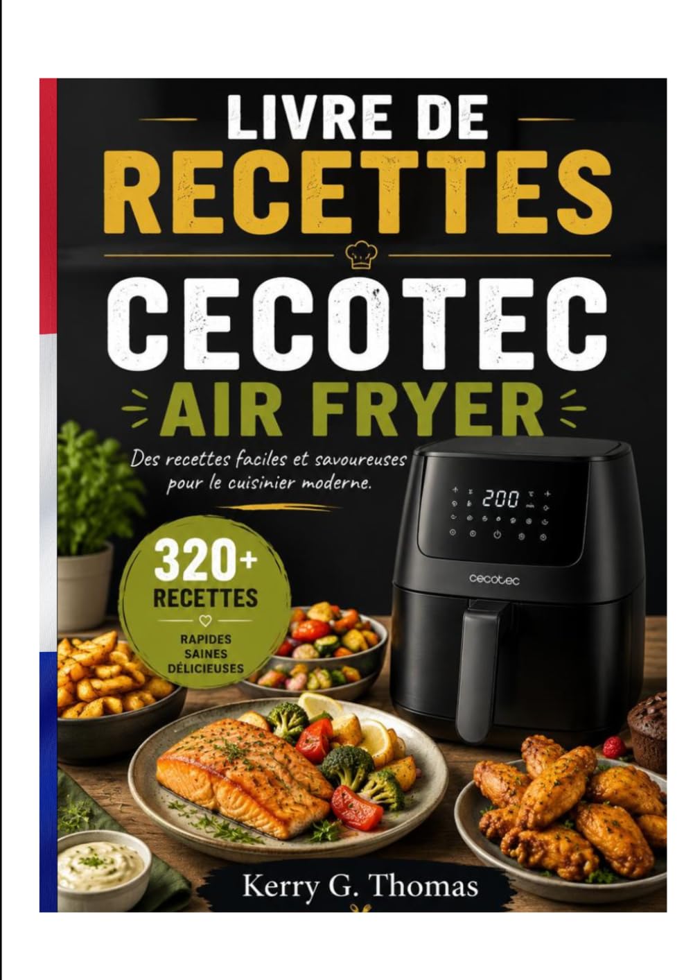 LIVRE DE RECETTES CECOTEC AIR FRYER: Des recettes faciles et savoureuses pour le cuisinier moderne