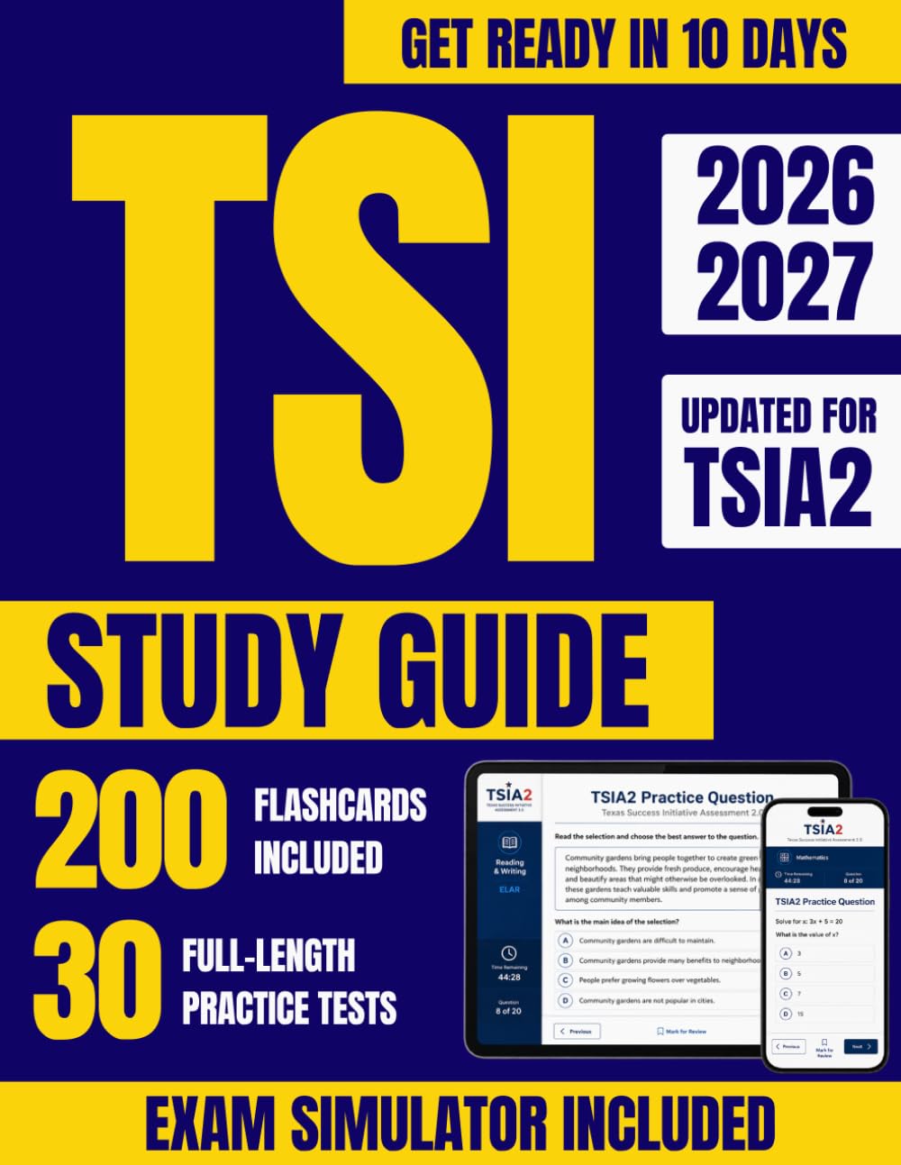 TSI Study Guide: 30 Full-Length Exam Simulations and 200 Flashcards Updated for TSIA2 | Step-by-Step Explanations for Math, ELAR & Essay Prep to Become College-Ready in 10 Days