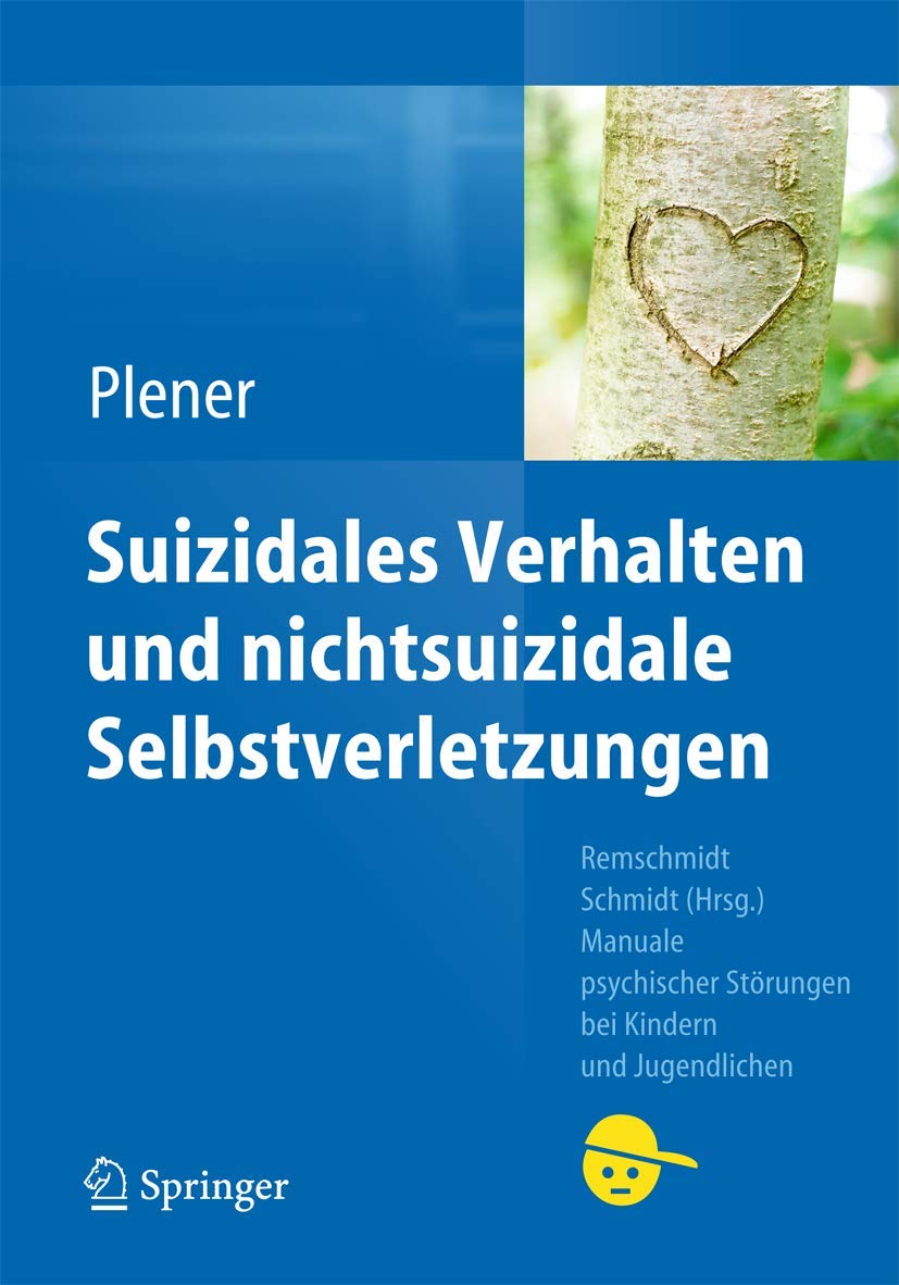 Suizidales Verhalten und nichtsuizidale Selbstverletzungen (Manuale psychischer Störungen bei Kindern und Jugendlichen)