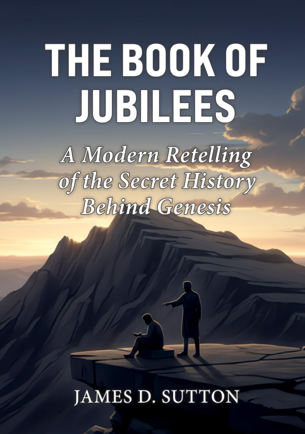 The Book of Jubilees: A Modern Retelling of the Secret History Behind Genesis (Lost Scriptures Retold)