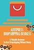 Aliexpress Dropshipping Business: A Valuable Resource To Start Dropshipping Without Money: Start Dropshipping On Aliexpress Paperback – August 17, 2021