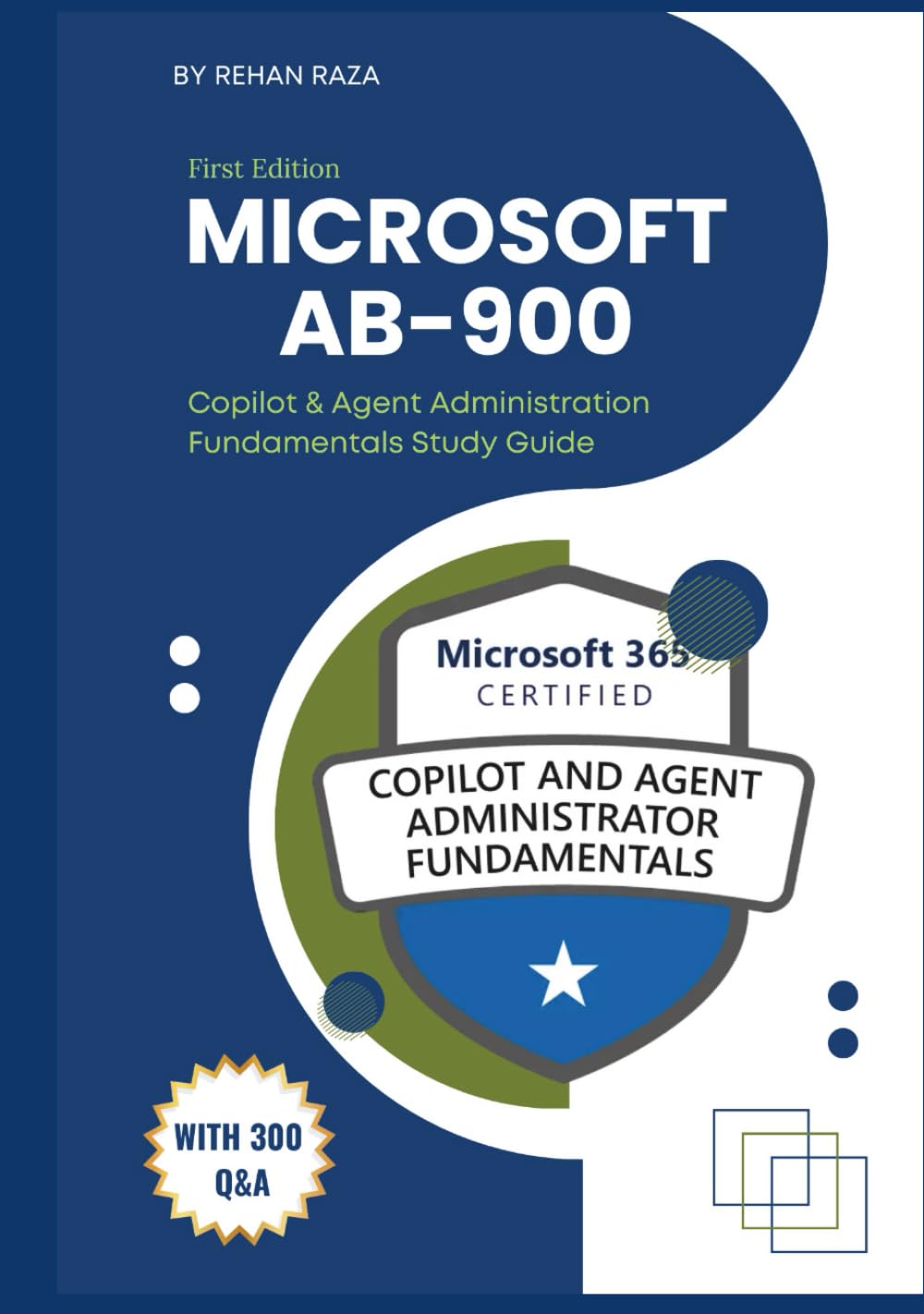 Microsoft AB-900: Copilot & Agent Administration Fundamentals Study Guide (Microsoft Fundamental Exam Series)
